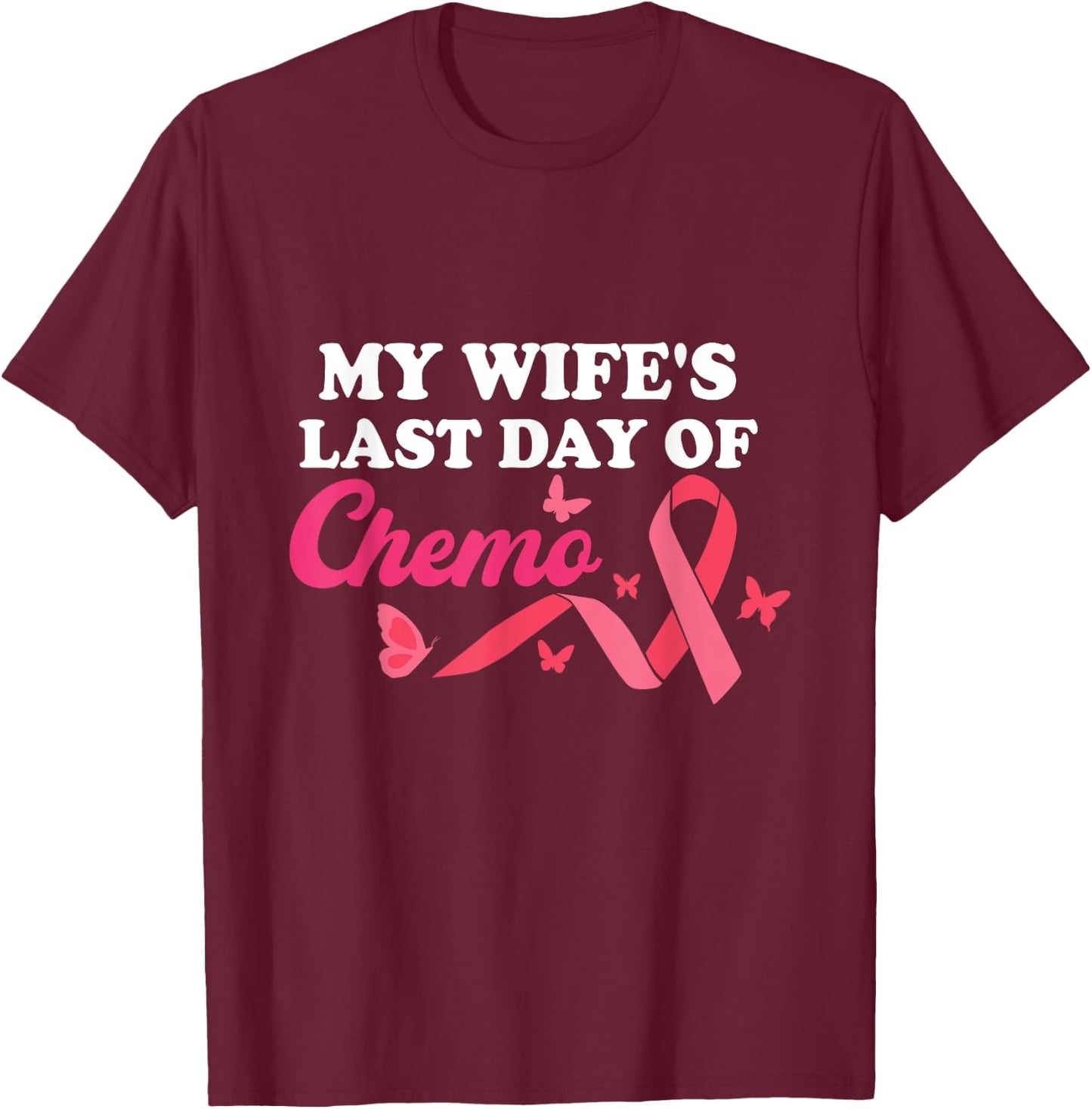Proud Husband My Wife's Last Day Of Chemo Cancer Survivor T-Shirt - T-Shirt | Maroon