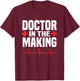 Doctor In The Making T-Shirt - T-Shirt | Maroon