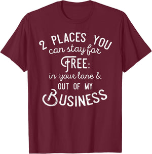 Didn't you know there's two places you can stay for free T-Shirt - T-Shirt | Maroon