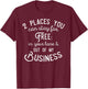 Didn't you know there's two places you can stay for free T-Shirt - T-Shirt | Maroon