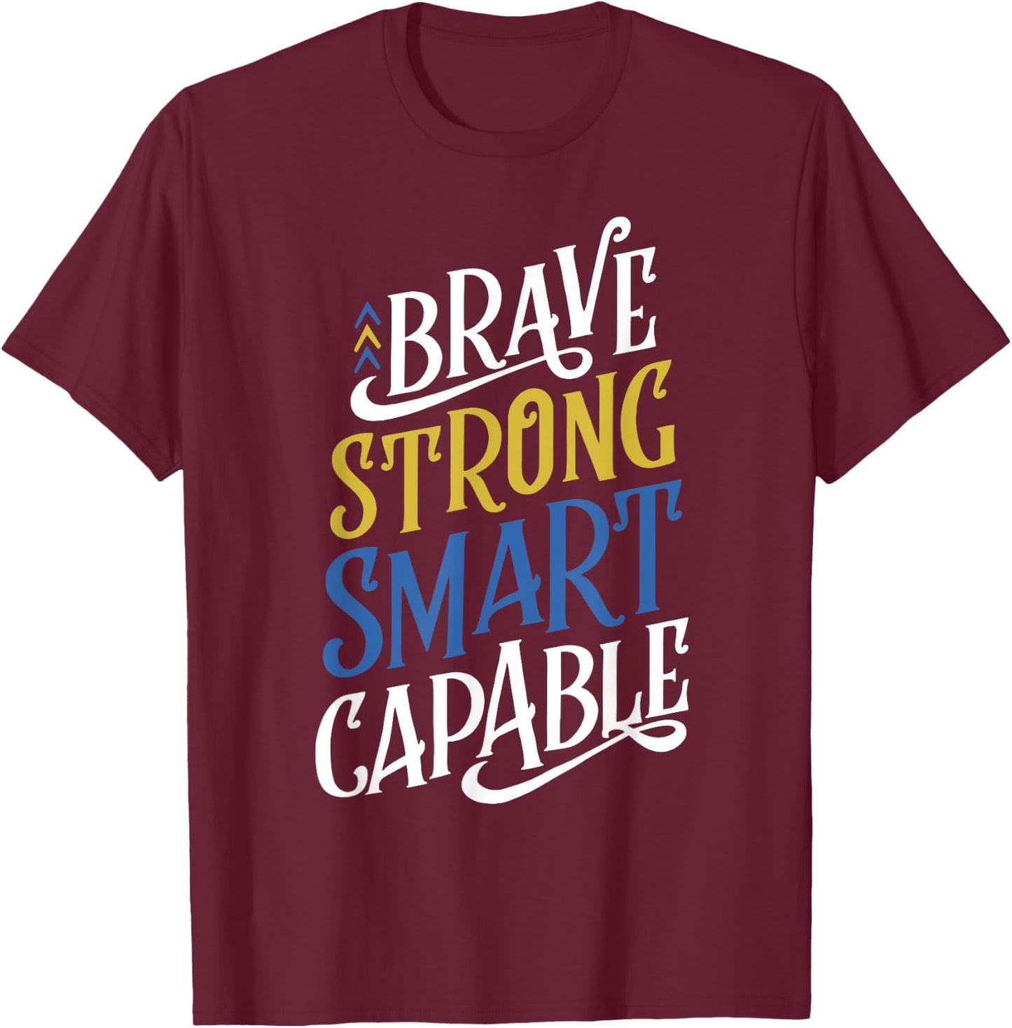 Brave Strong Smart Capable World Down Syndrome Day Awareness T-Shirt - T-Shirt | Maroon