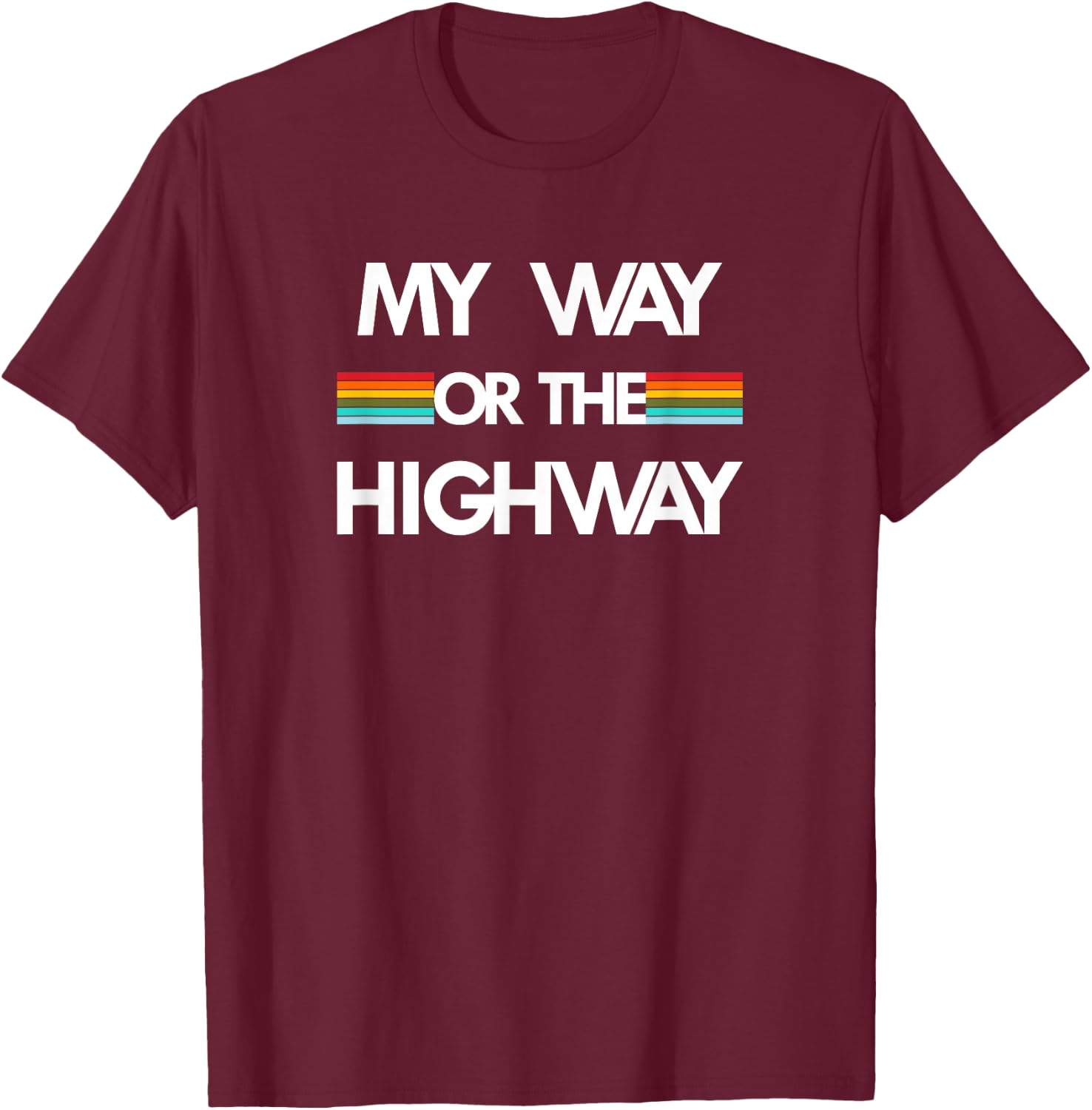My Way Or The Highway T-Shirt - T-Shirt | Maroon