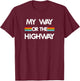 My Way Or The Highway T-Shirt - T-Shirt | Maroon