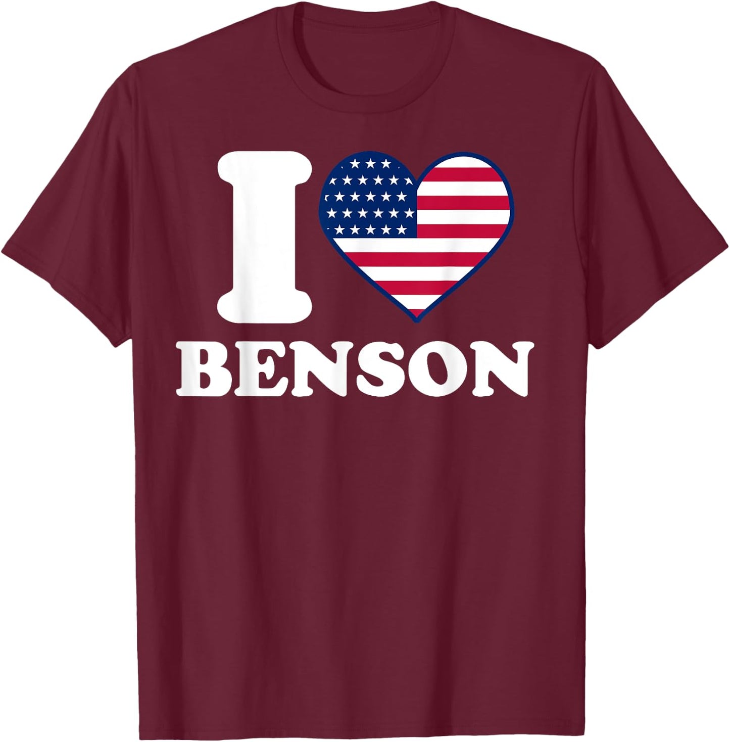 I Love Benson I Heart Benson T-Shirt - T-Shirt | Maroon