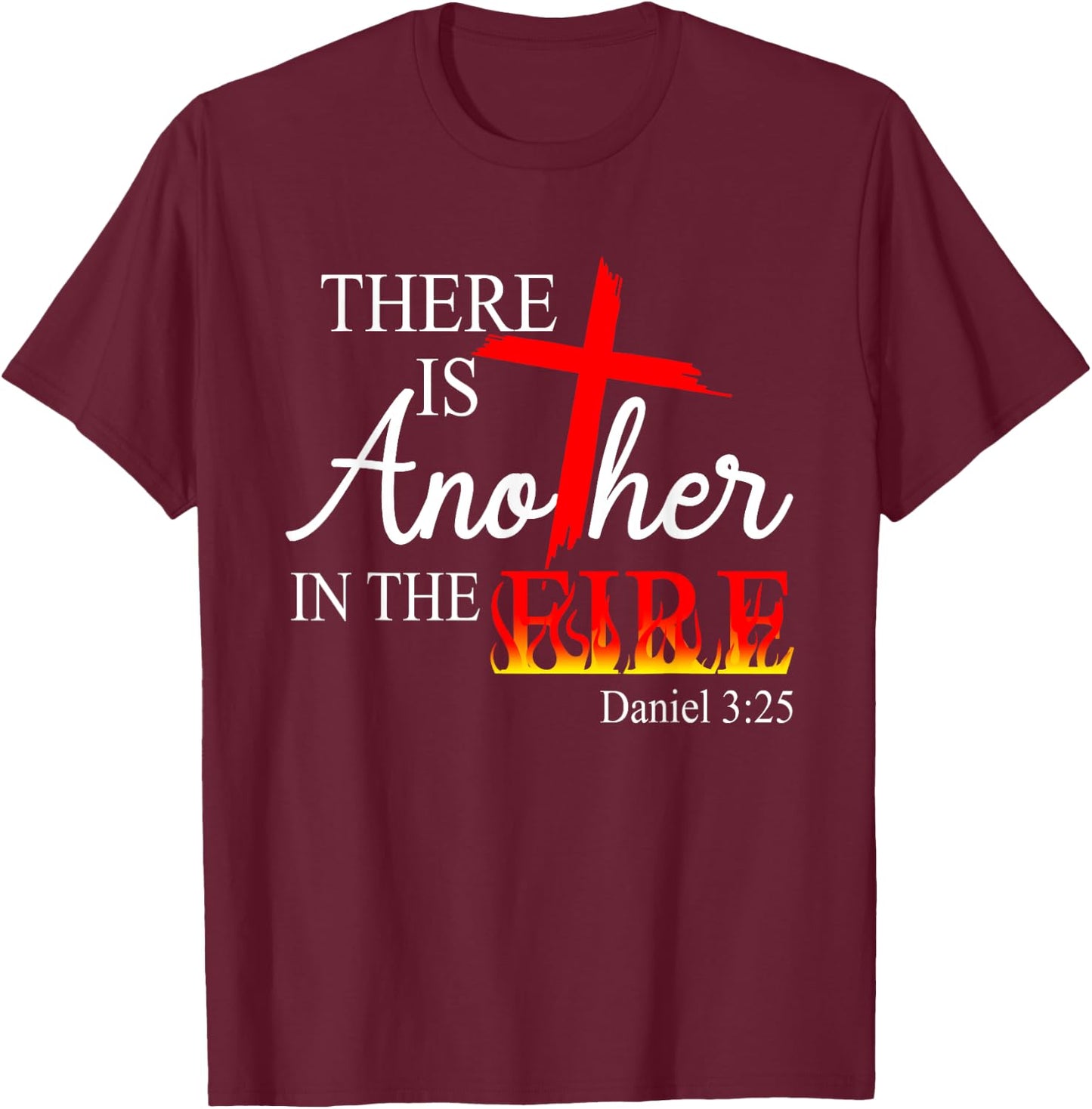There Is Another In The Fire Scripture Religious Jesus Chris T-Shirt - T-Shirt | Maroon