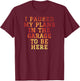 I Paused My Plans In The Garage To Be Here Dad Joke T-Shirt - T-Shirt | Maroon
