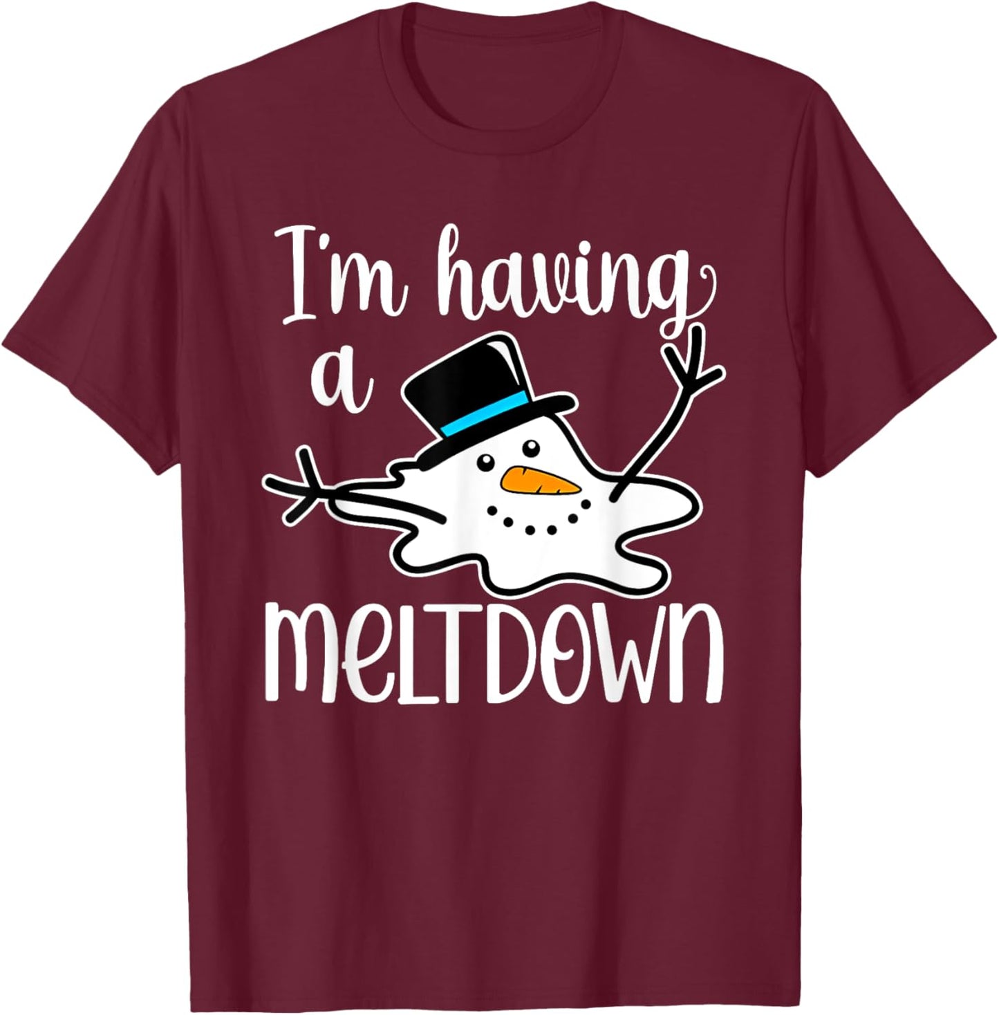 I'm Having a Meltdown T-Shirt - T-Shirt | Maroon