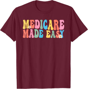 Medicare Made Easy Insurance Agent Broker Sales Marketing T-Shirt - T-Shirt | Maroon