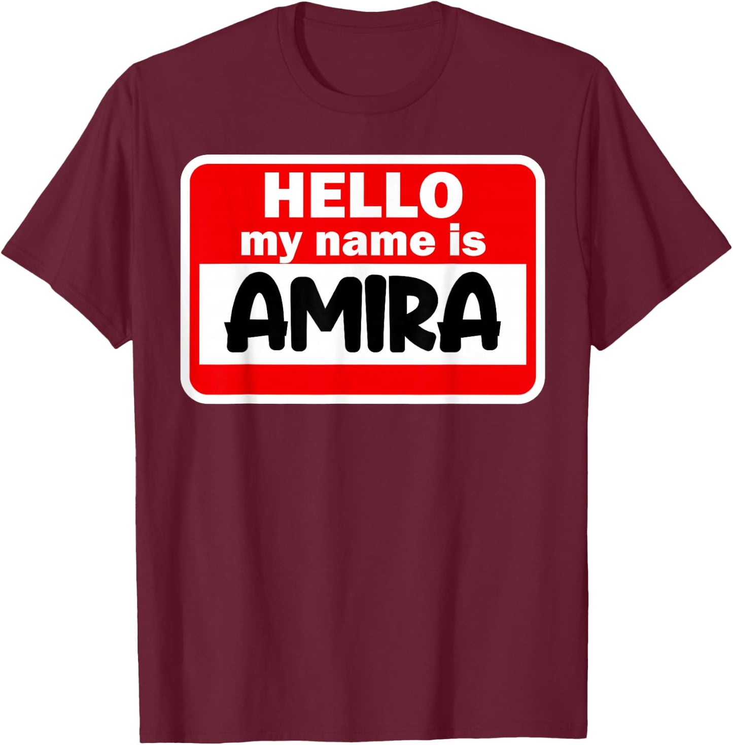 Amira Hello Hi My Name Is Name On Custom T-Shirt - T-Shirt | Maroon