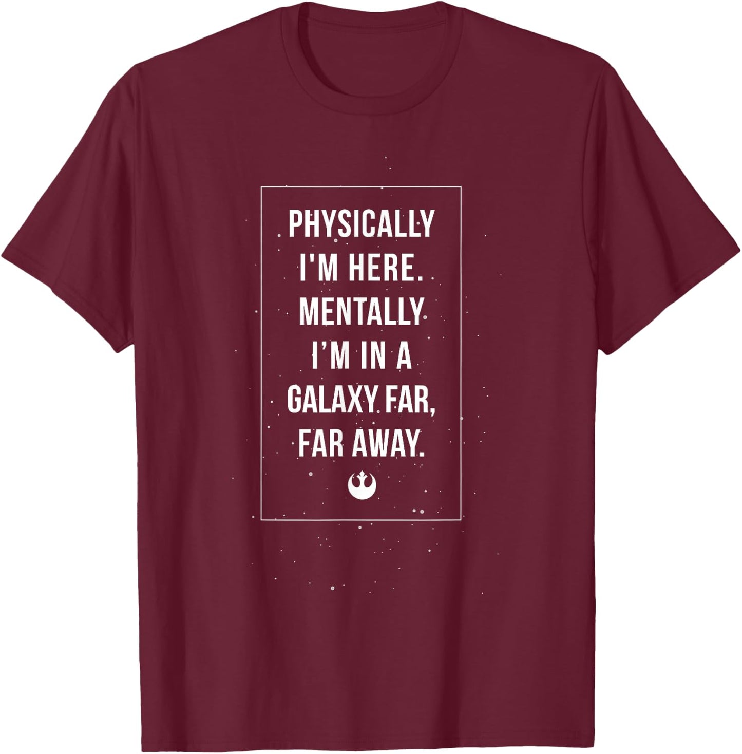 Star Wars Classic I'm Mentally In A Galaxy Far Far Away T-Shirt - T-Shirt | Maroon