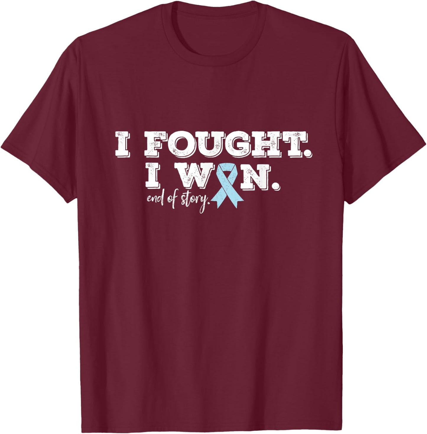 Cancer Survivor's I fought I won Prostate Cancer Survivor T-Shirt - T-Shirt | Maroon