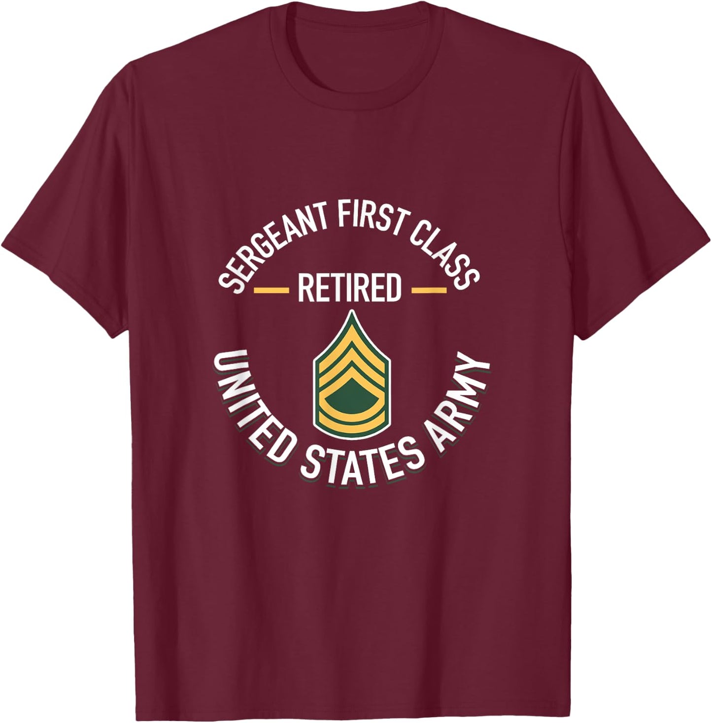 Sergeant First SFC Class Retired Army Retirement Gifts T-Shirt - T-Shirt | Maroon