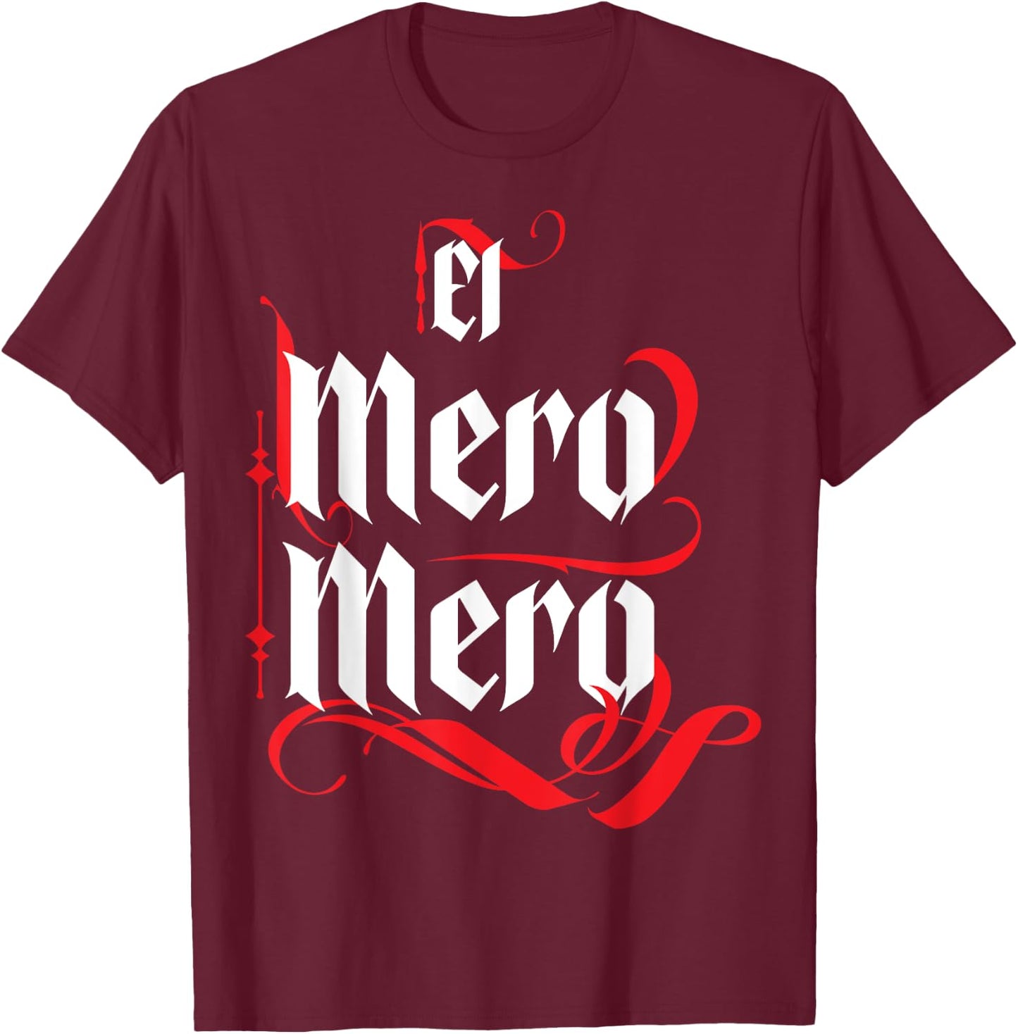 El Mero Mero El Patron Mexican The Boss Slang Words Spanish T-Shirt - T-Shirt | Maroon