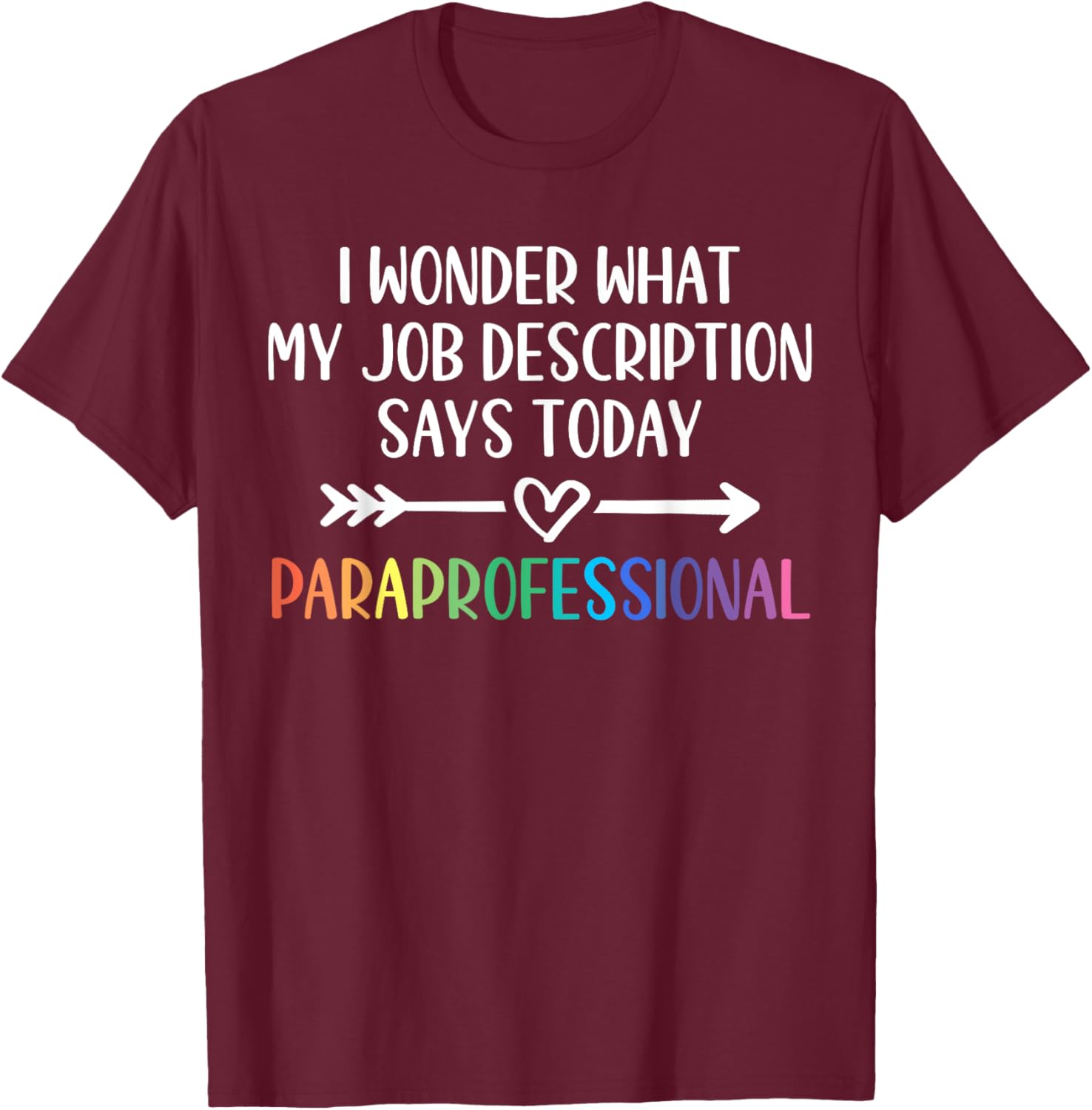 Job Description Paraprofessional T-Shirt - T-Shirt | Maroon