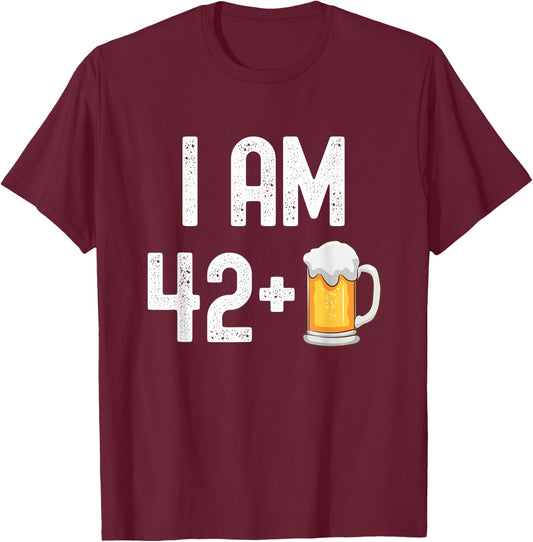 I am 42 Plus 1 Beer 43 Years Old Funny 43rd Birthday Party T-Shirt - T-Shirt | Maroon