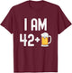 I am 42 Plus 1 Beer 43 Years Old Funny 43rd Birthday Party T-Shirt - T-Shirt | Maroon