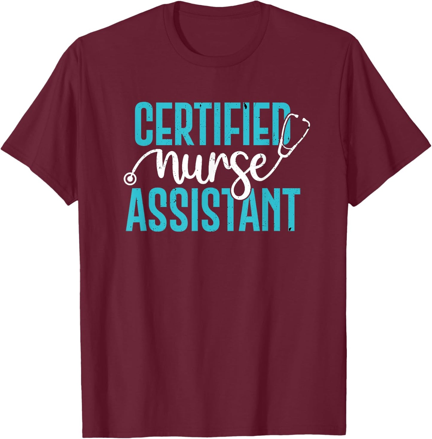Certified Nurse Assistant CNA Nursing Assistants Week T-Shirt - T-Shirt | Maroon