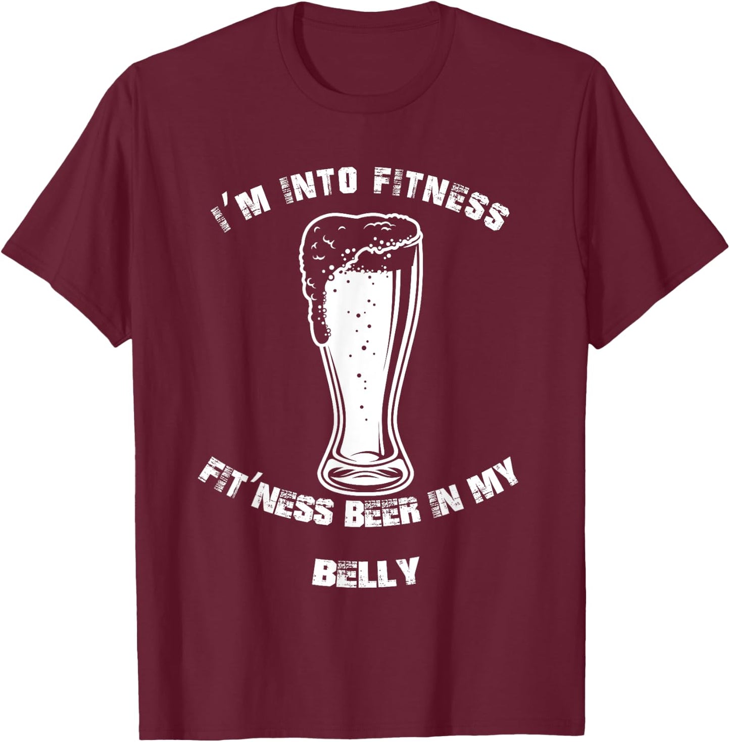 Im Into Fitness Fit'ness Beer In My Belly Funny Beer Lover T-Shirt - T-Shirt | Maroon