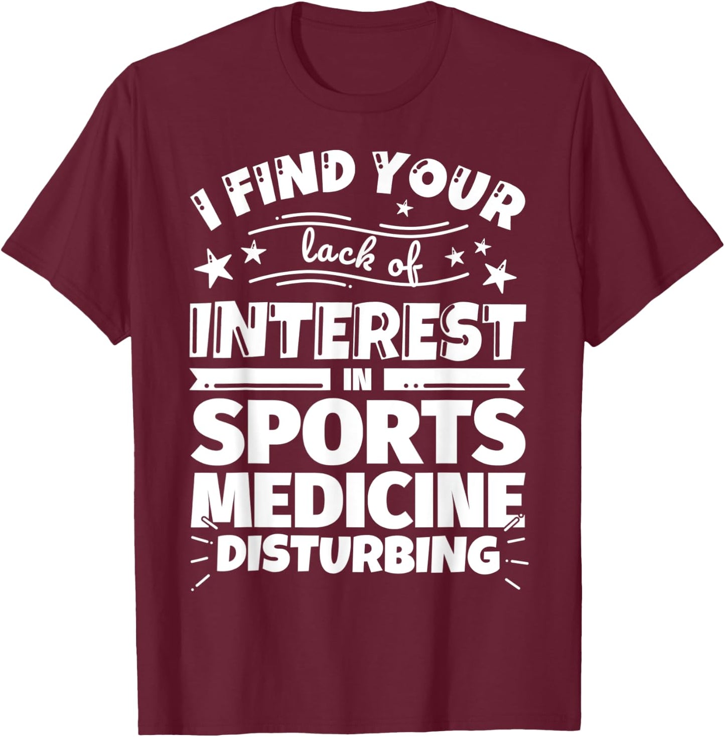 Sports medicine Funny Lack of Interest T-Shirt - T-Shirt | Maroon
