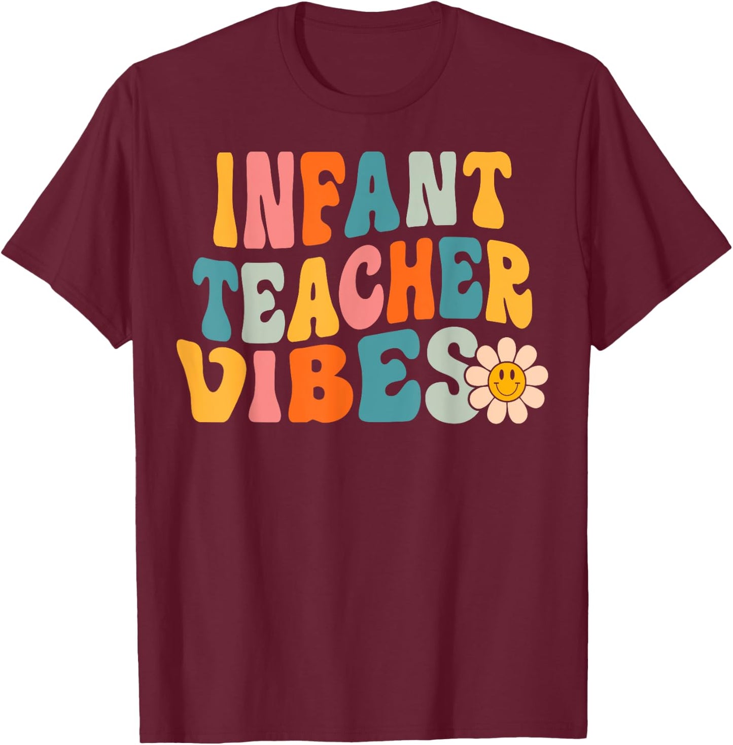 Infant Teacher Vibes Retro 1st Day of School Groovy Teacher Men Women T-Shirt - T-Shirt | Maroon