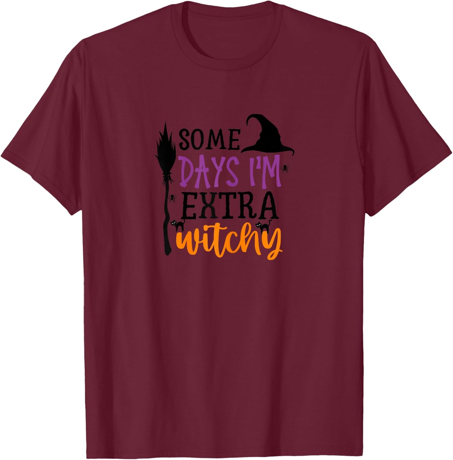 Some Days I'm Extra Witchy Halloween T-Shirt - T-Shirt | Maroon