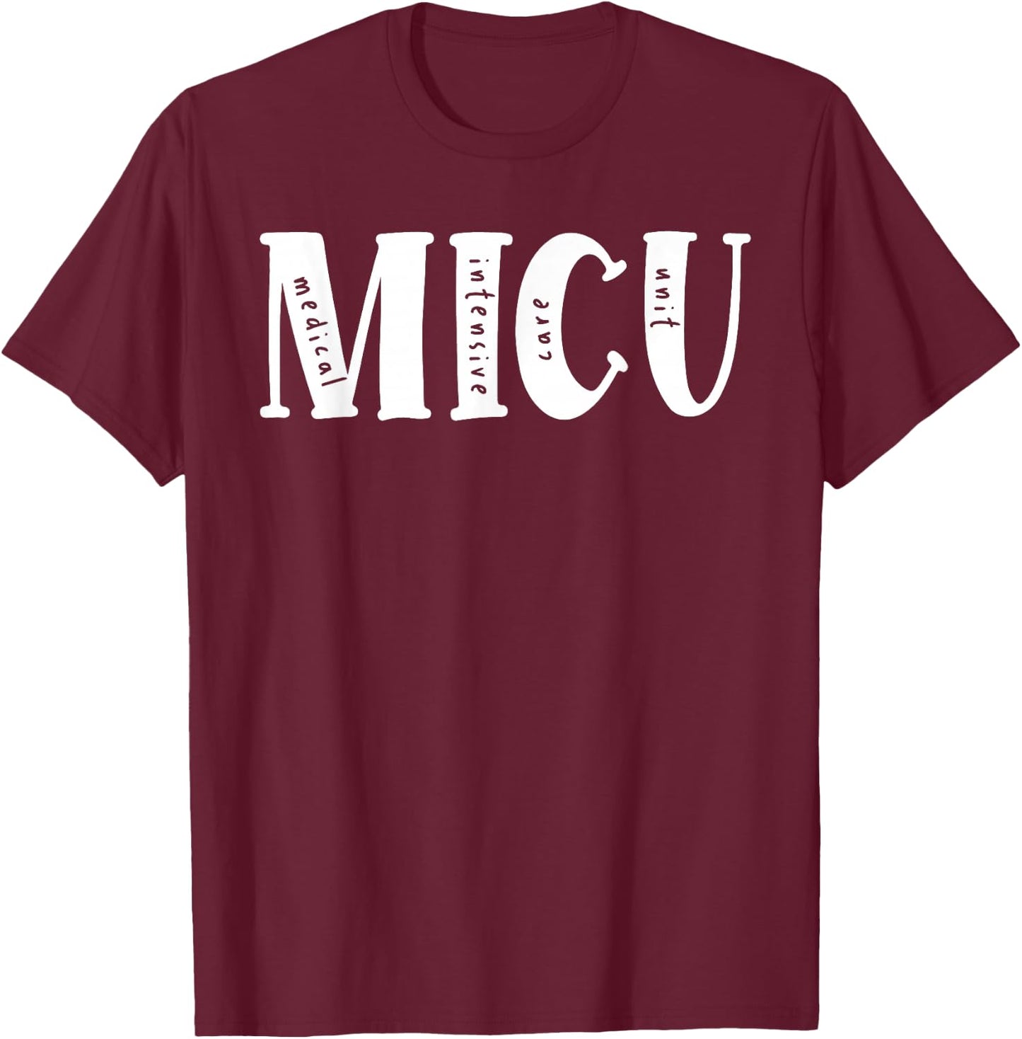 Medical Intensive Care Unit Healthcare Worker MICU T-Shirt - T-Shirt | Maroon