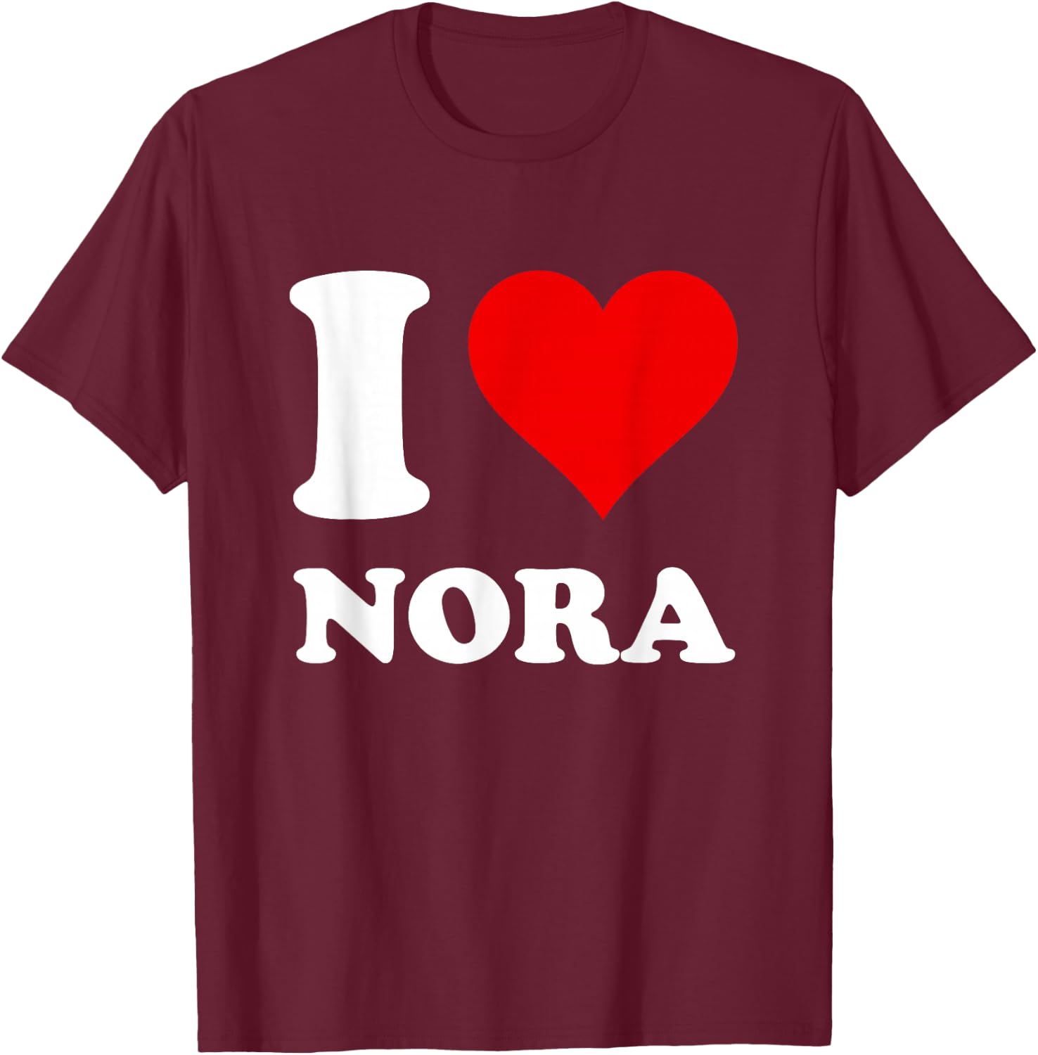 Red Heart I Love Nora T-Shirt - T-Shirt | Maroon