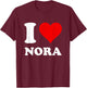 Red Heart I Love Nora T-Shirt - T-Shirt | Maroon