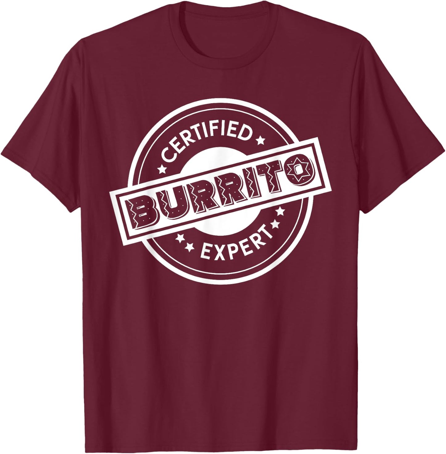 Certified Burrito Expert Wrapped Meat Veggies Tacos Burrito T-Shirt - T-Shirt | Maroon