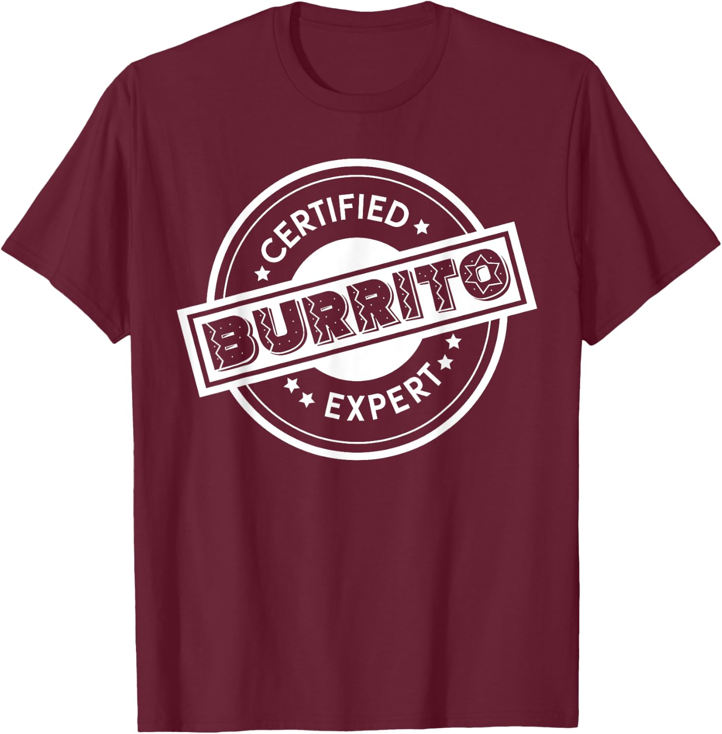 Certified Burrito Expert Wrapped Meat Veggies Tacos Burrito T-Shirt - T-Shirt | Maroon