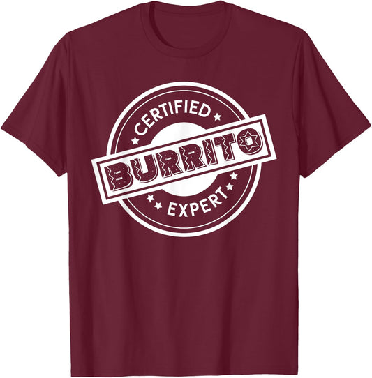 Certified Burrito Expert Wrapped Meat Veggies Tacos Burrito T-Shirt - T-Shirt | Maroon