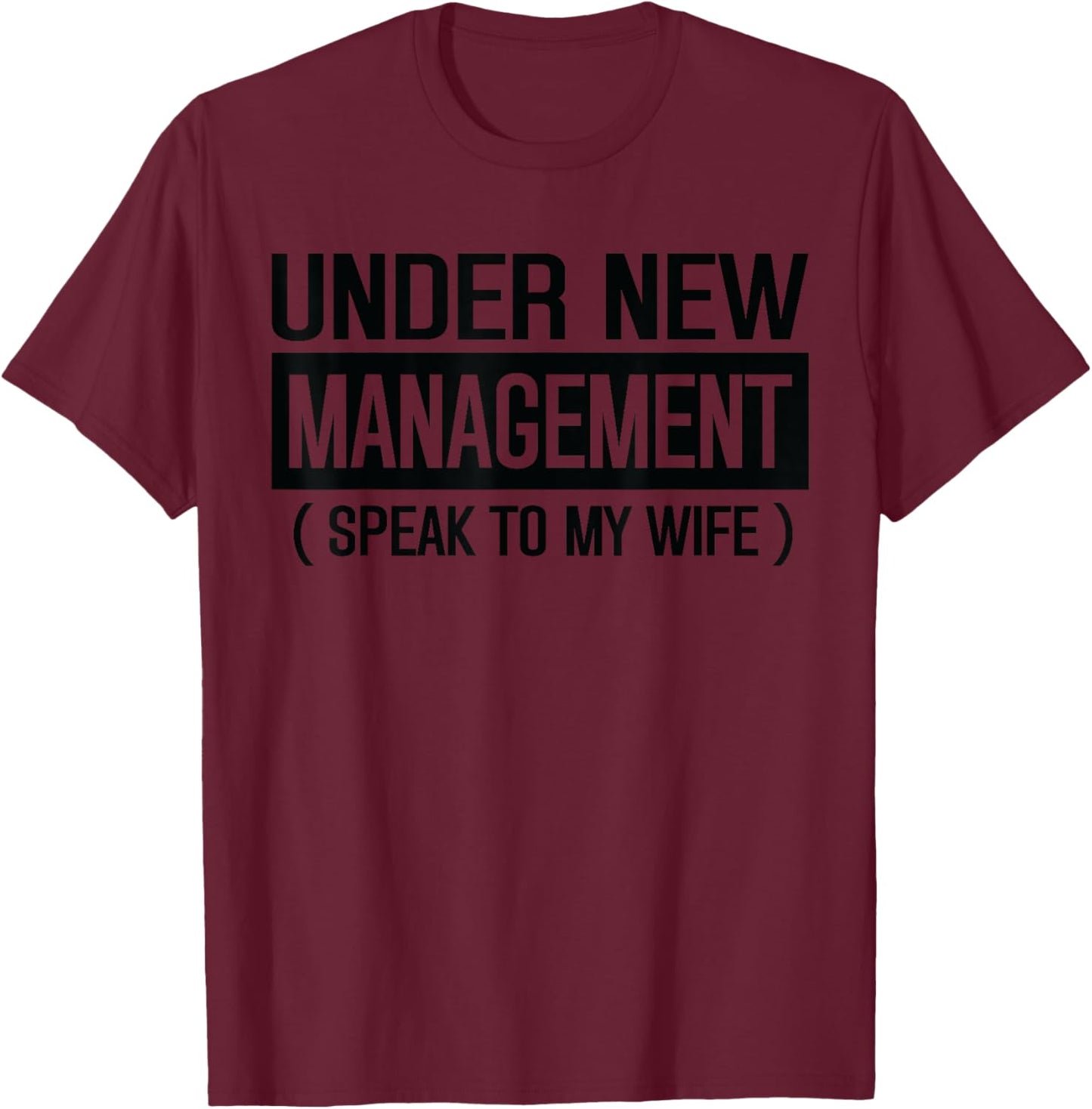 Funny Wedding Under New Management speak to my wife Wedding T-Shirt - T-Shirt | Maroon