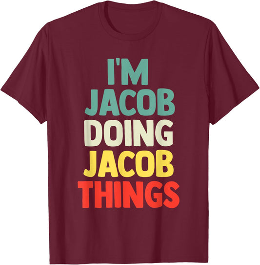 I'M Jacob Doing Jacob Things Personalized Name Gift T-Shirt - T-Shirt | Maroon