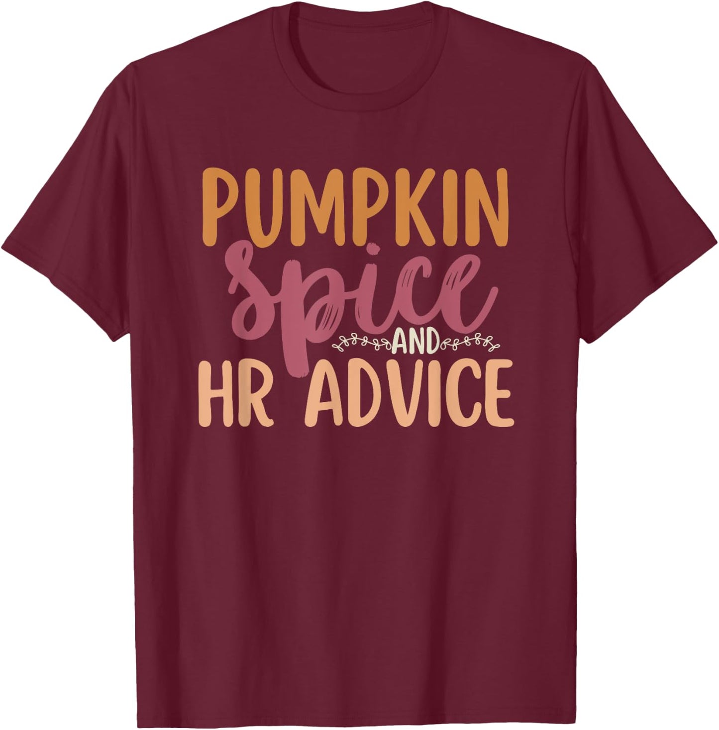 Human Resources Halloween Pumpkin Spice And HR Advice Funny T-Shirt - T-Shirt | Maroon