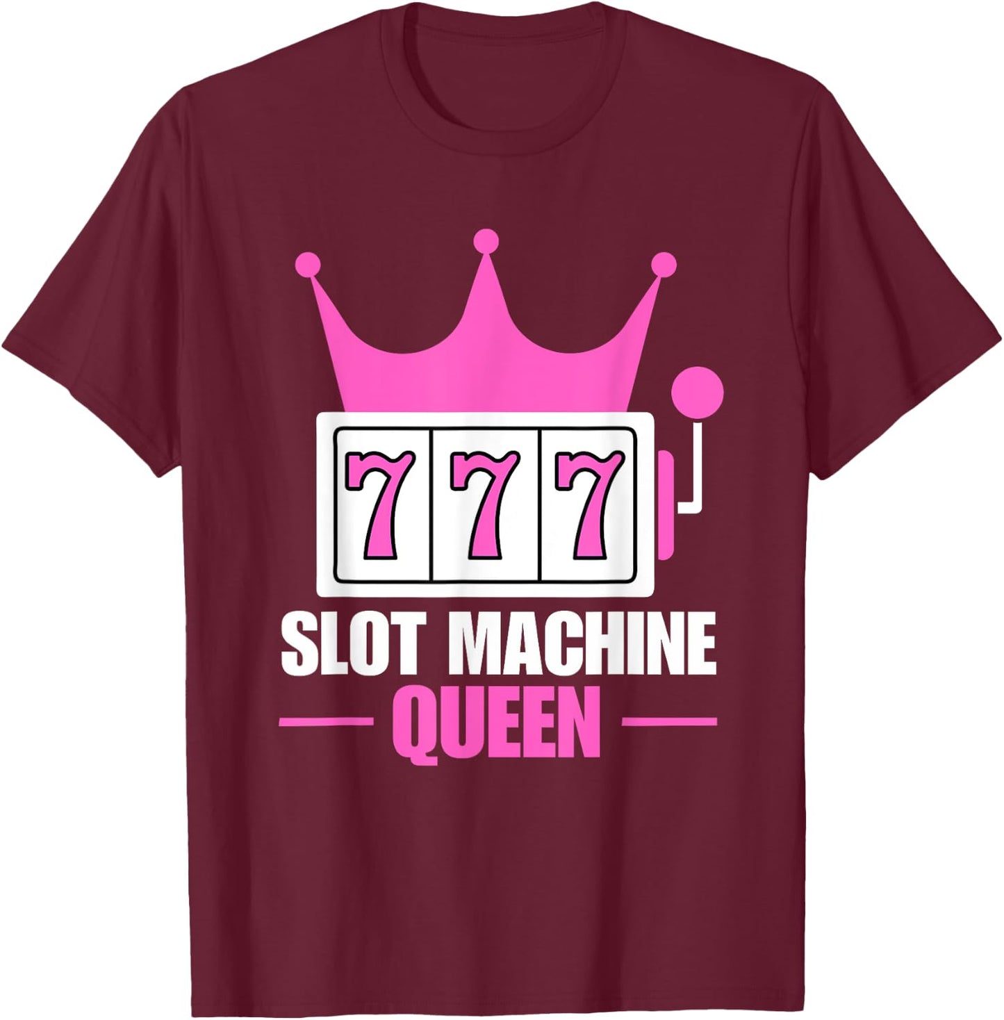 Slot Machine Queen Poker Night Funny Casino Gambling T-Shirt - T-Shirt | Maroon