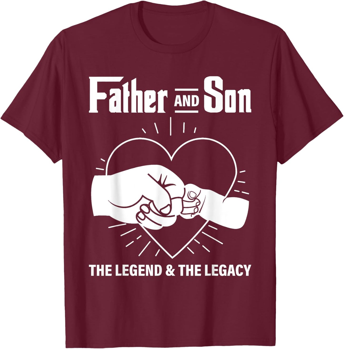 Father & Son The Legend The Legacy Dad Life Daddy Father Day T-Shirt - T-Shirt | Maroon