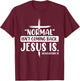 Normal Isn't Coming Back Jesus Is Revelation 14 Christian T-Shirt - T-Shirt | Maroon