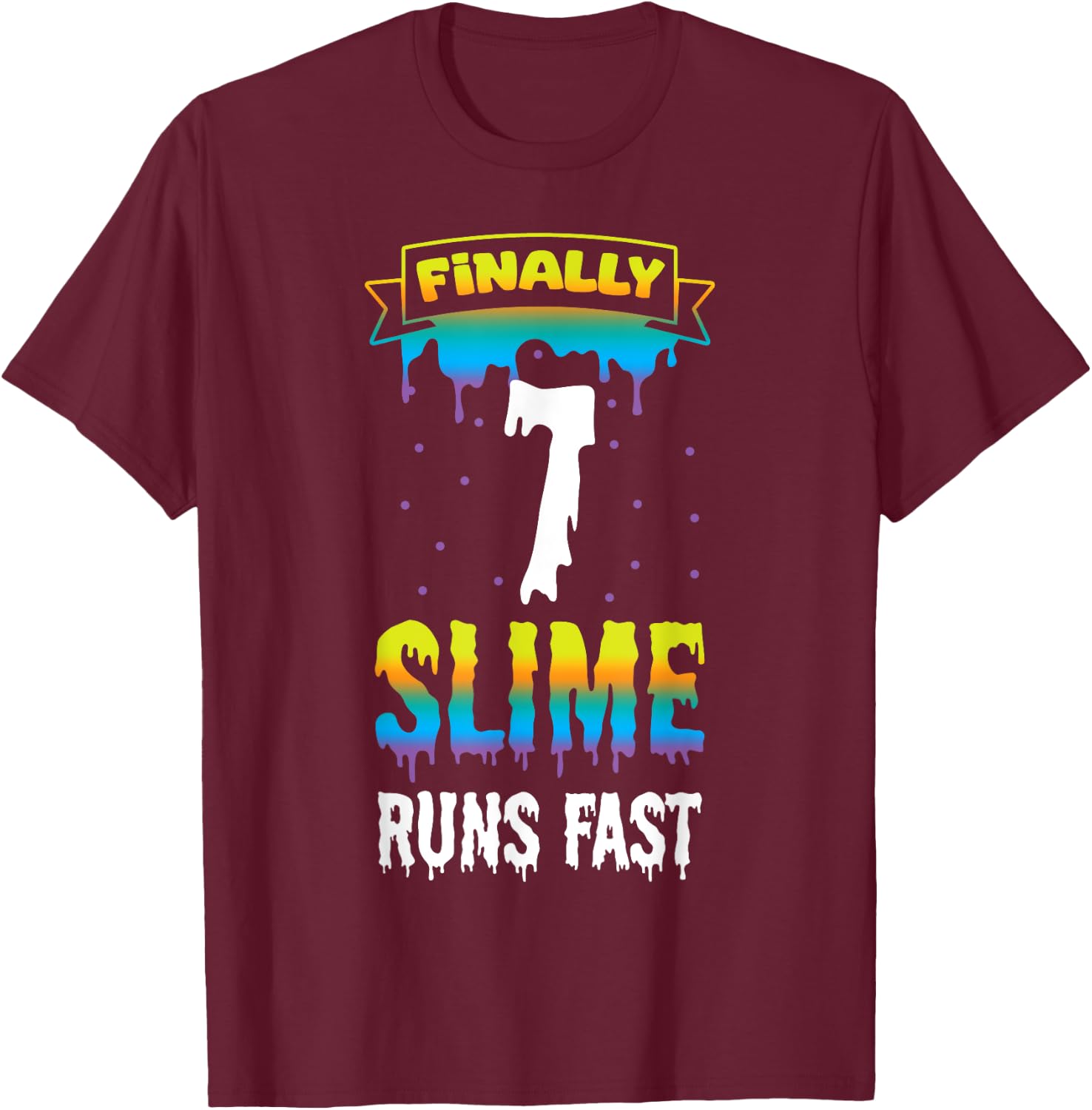 Finally 7 Slime Runs Fast 7th Green Slime Birthday T-Shirt - T-Shirt | Maroon