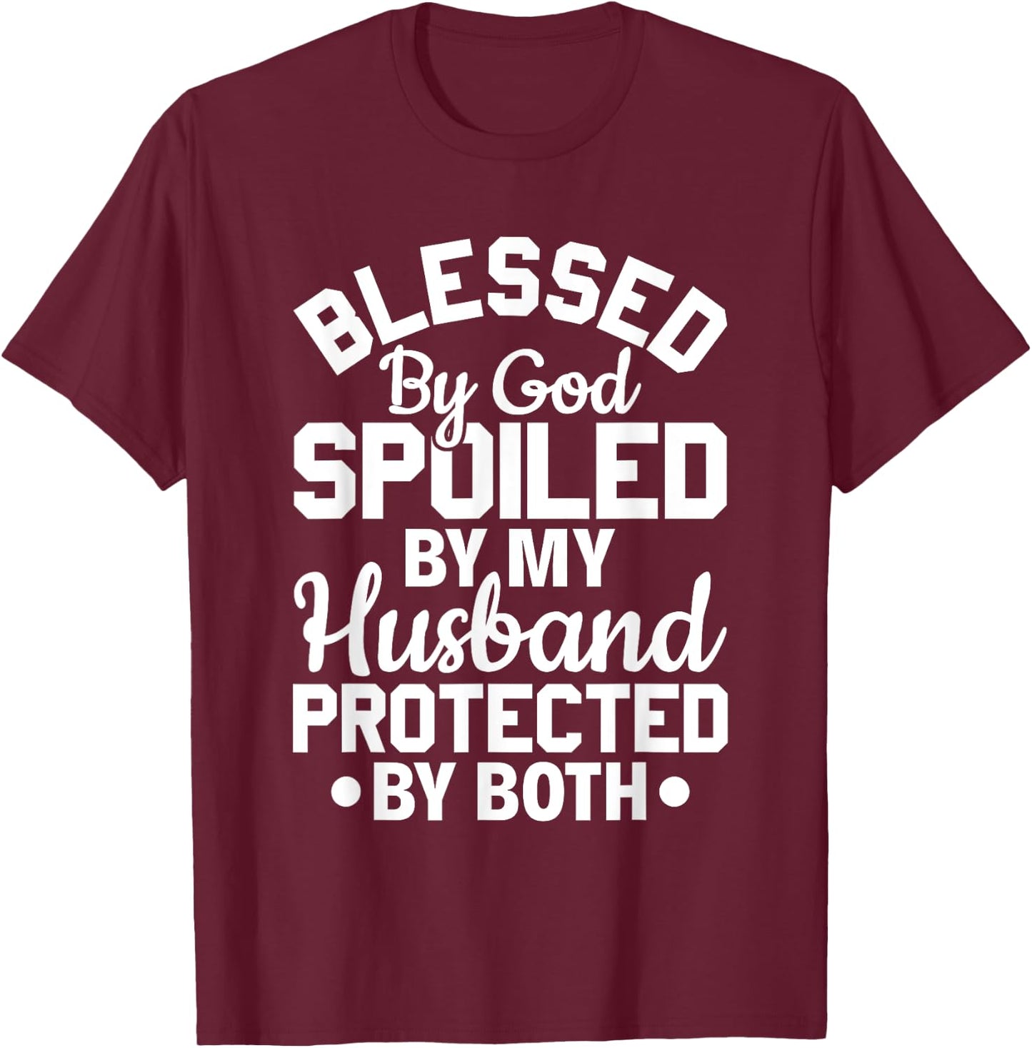 Christian Wife Jesus Blessed By God Spoiled By My Husband T-Shirt - T-Shirt | Maroon