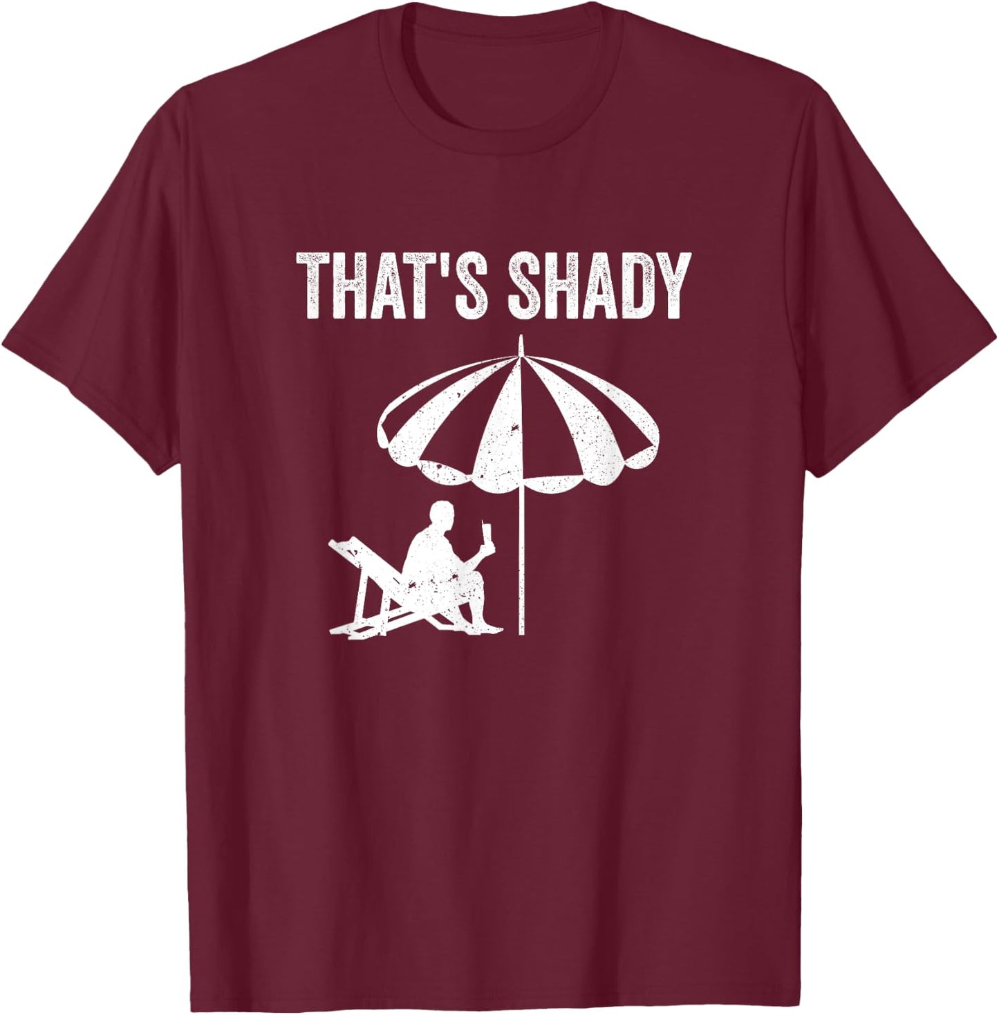 That's Shady Under The Sun Summer Vacation Funny Summer Women T-Shirt - T-Shirt | Maroon