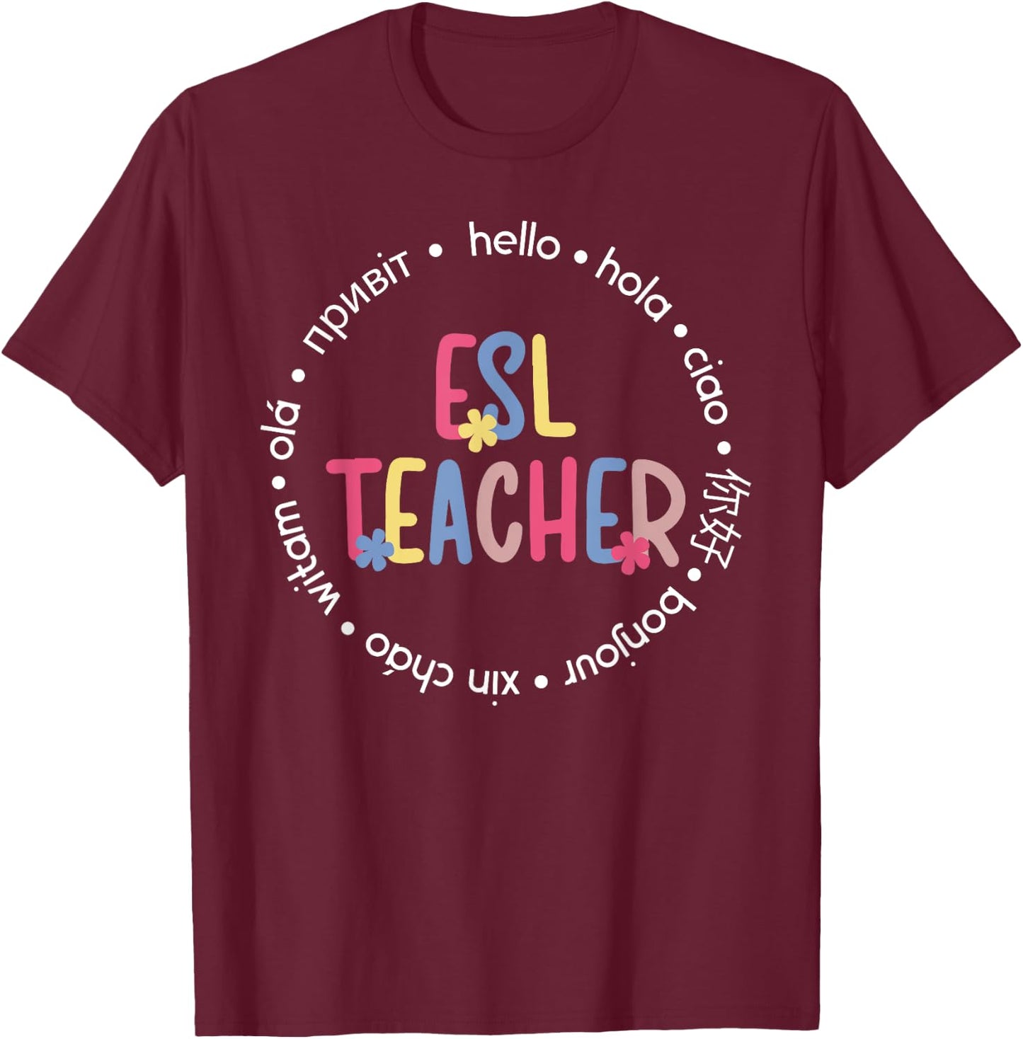 ESL Teacher English As A Second Language Teacher T-Shirt - T-Shirt | Maroon