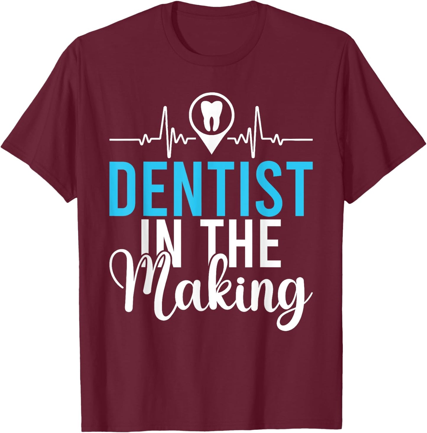 Dentist in the Making Dentist Student T-Shirt - T-Shirt | Maroon