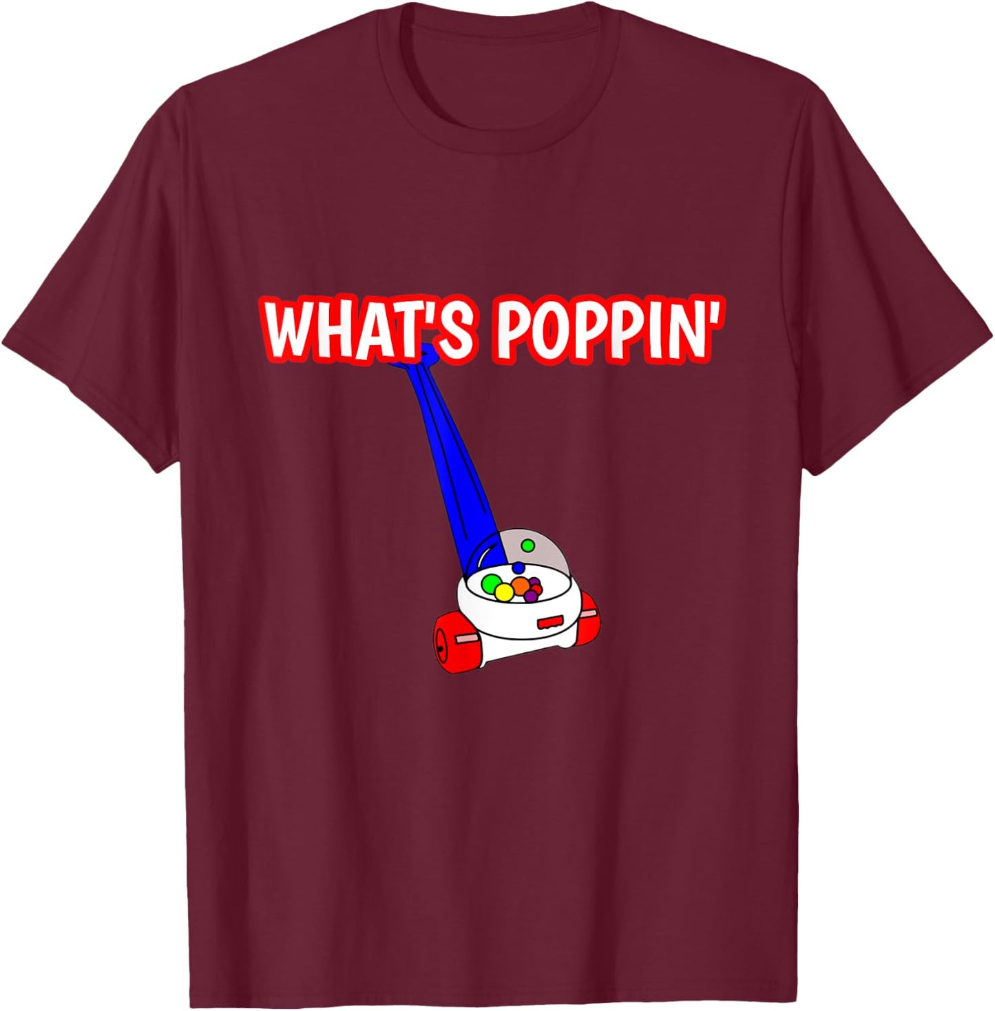 What's Poppin Toy Popper From The 80's T-Shirt - T-Shirt | Maroon
