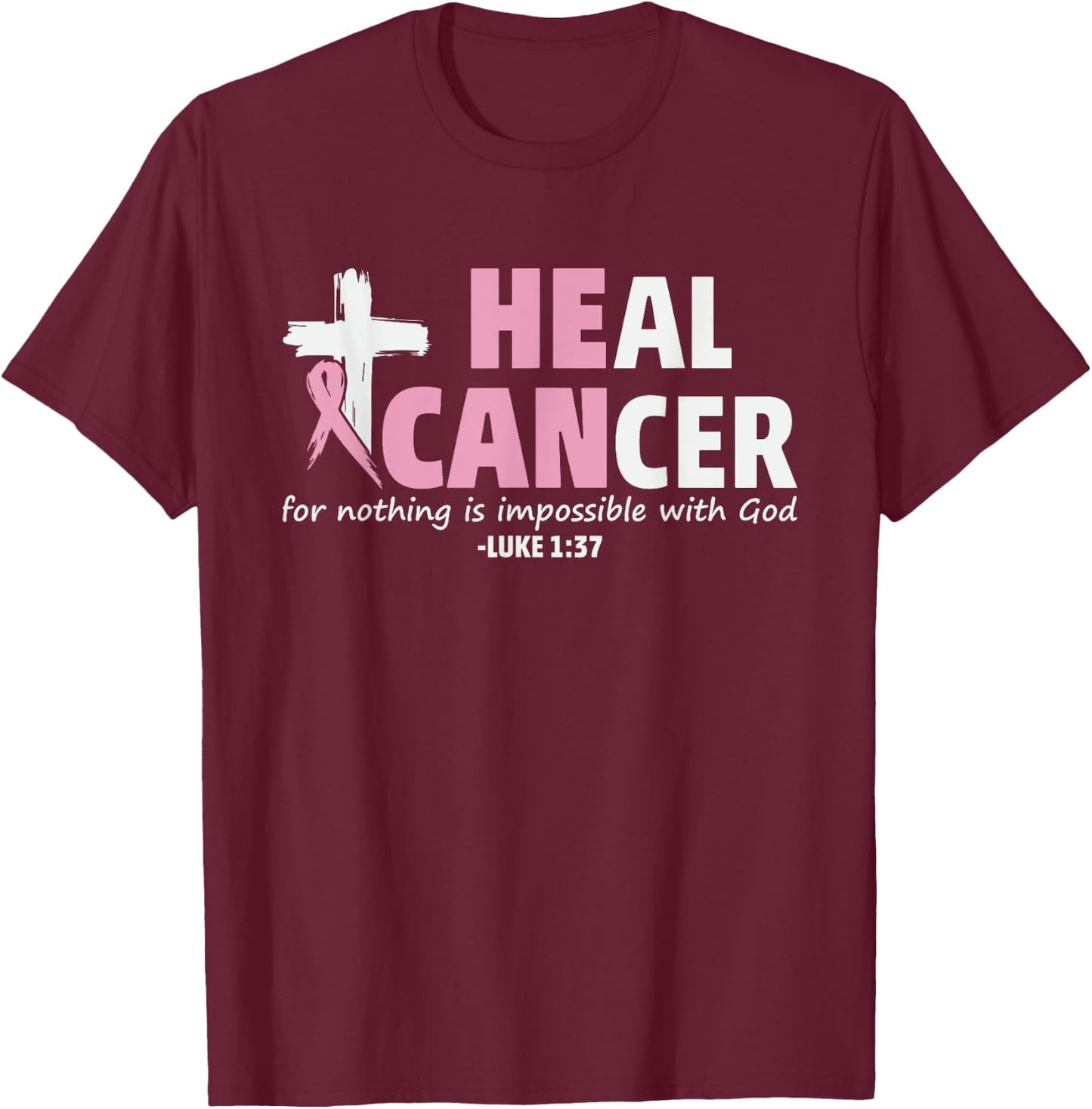 HE Can Heal Cancer Breast Cancer Awareness T-Shirt - T-Shirt | Maroon
