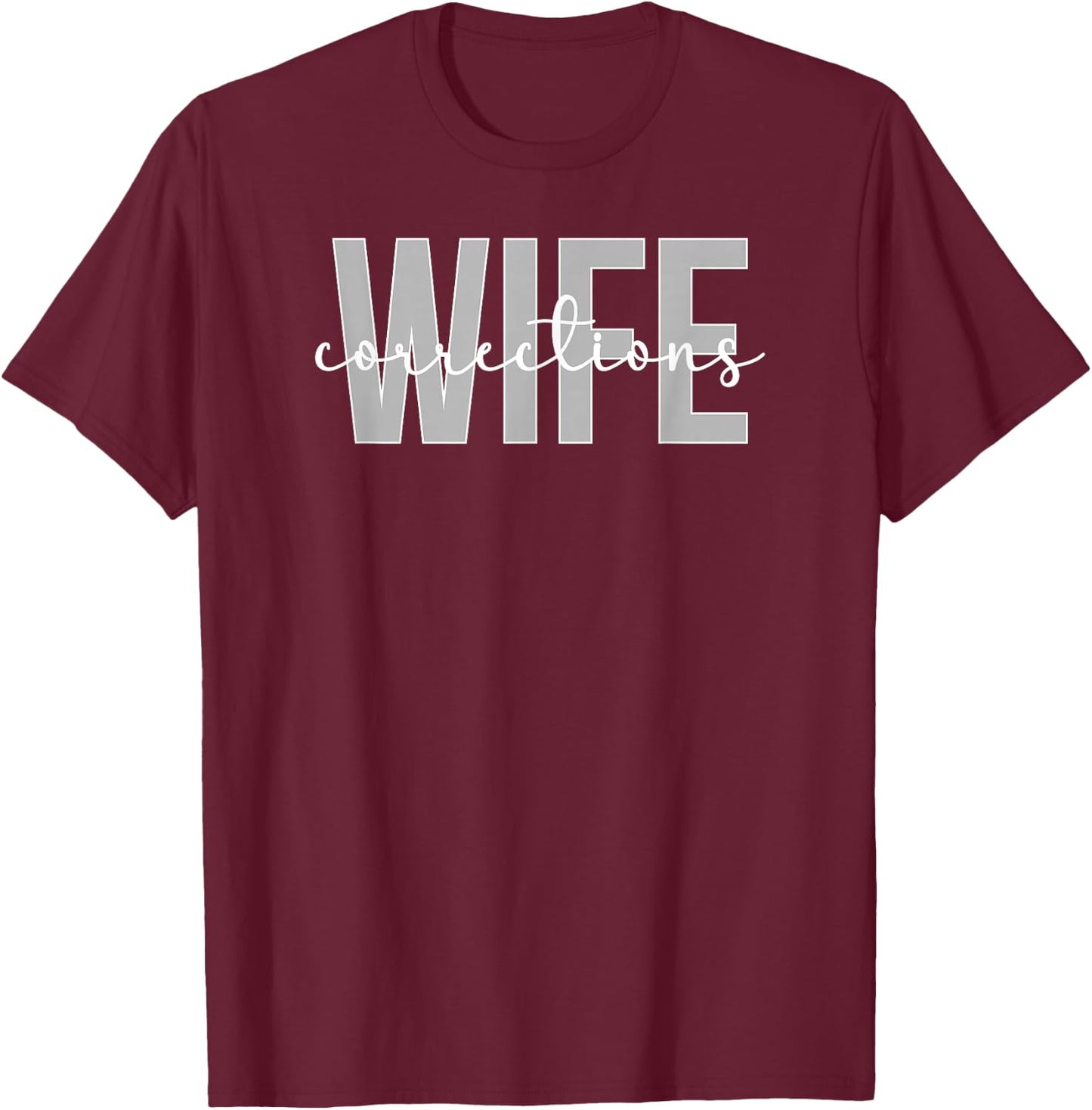 Corrections Wife Of A Correctional Officer Wife T-Shirt - T-Shirt | Maroon