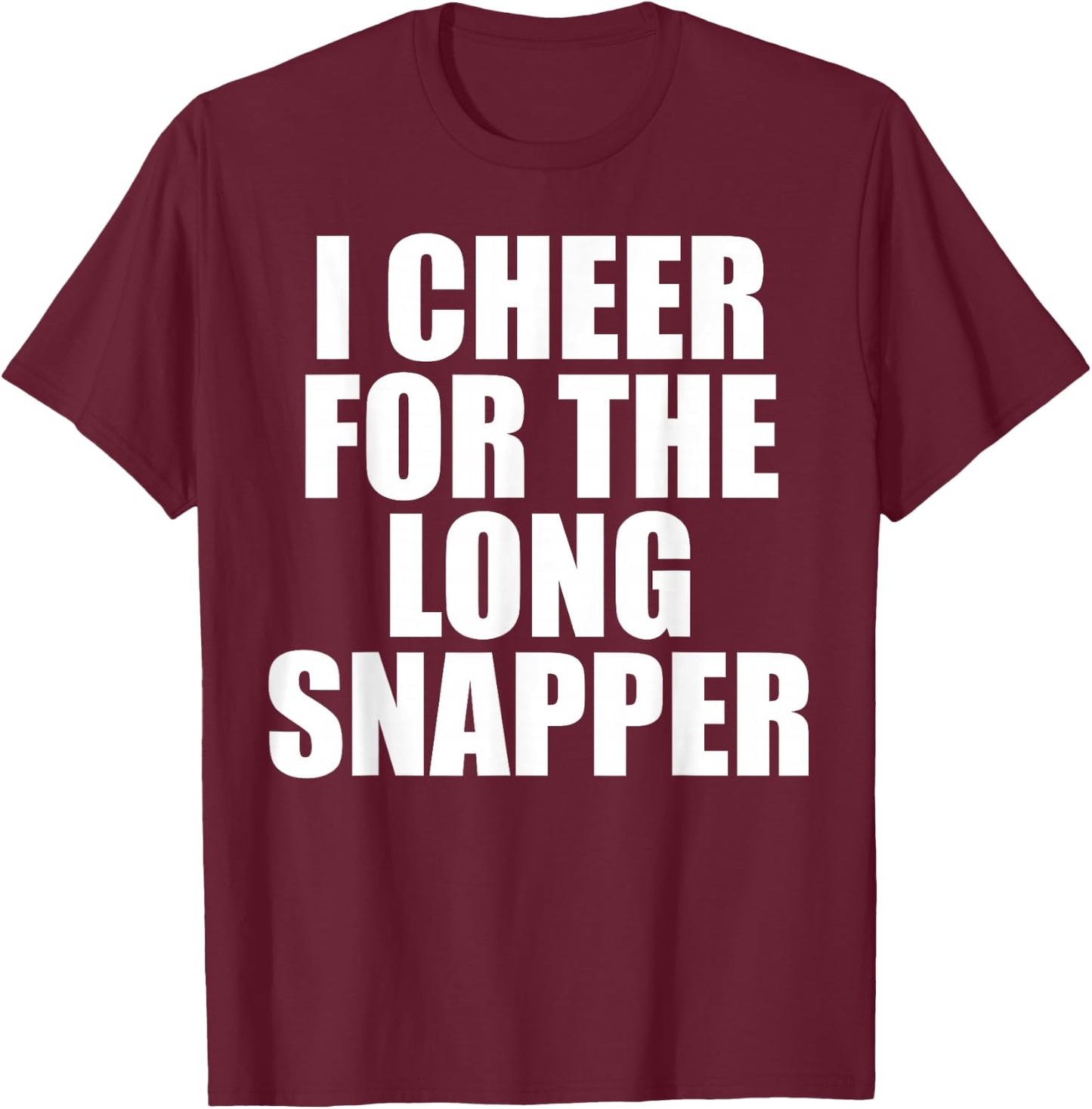 I Cheer For The Long Snapper T-Shirt - T-Shirt | Maroon