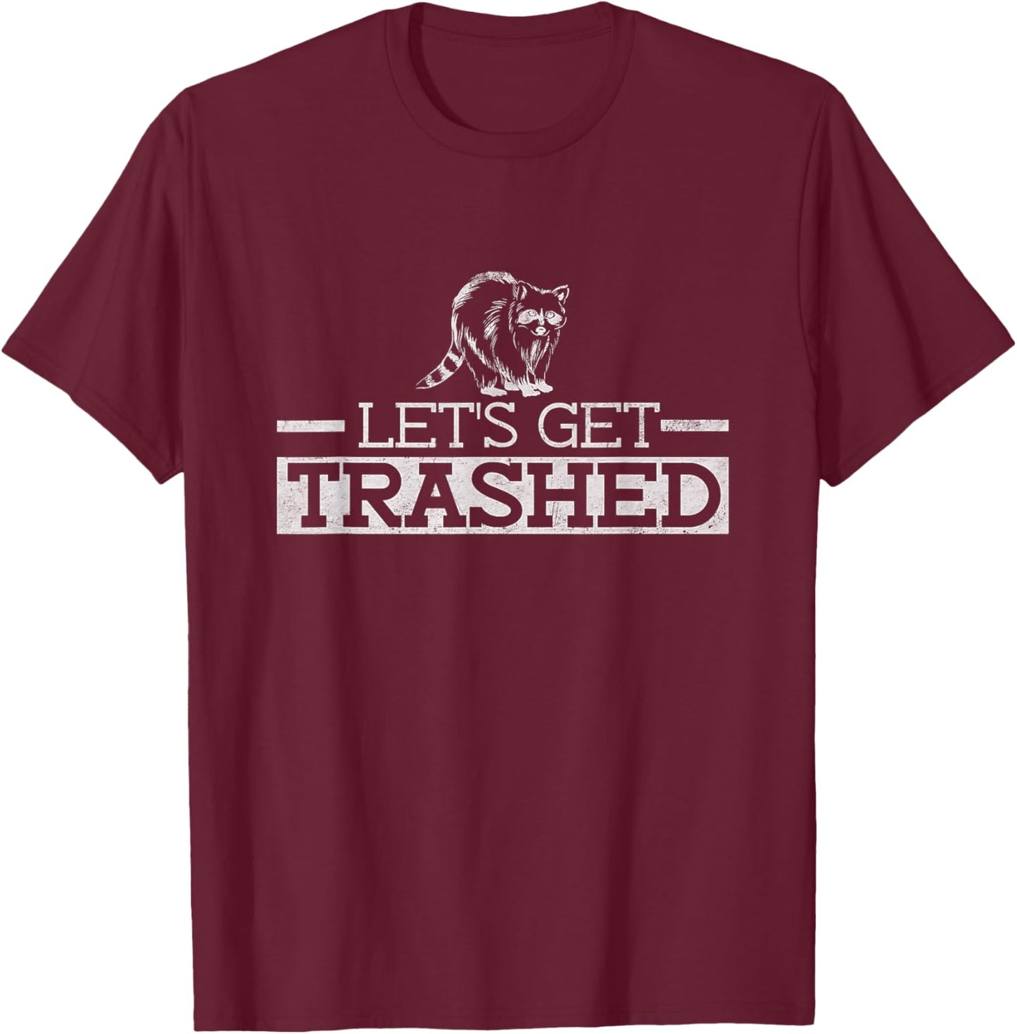 Let's Get Trashed - Funny Raccoon T-Shirt - T-Shirt | Maroon