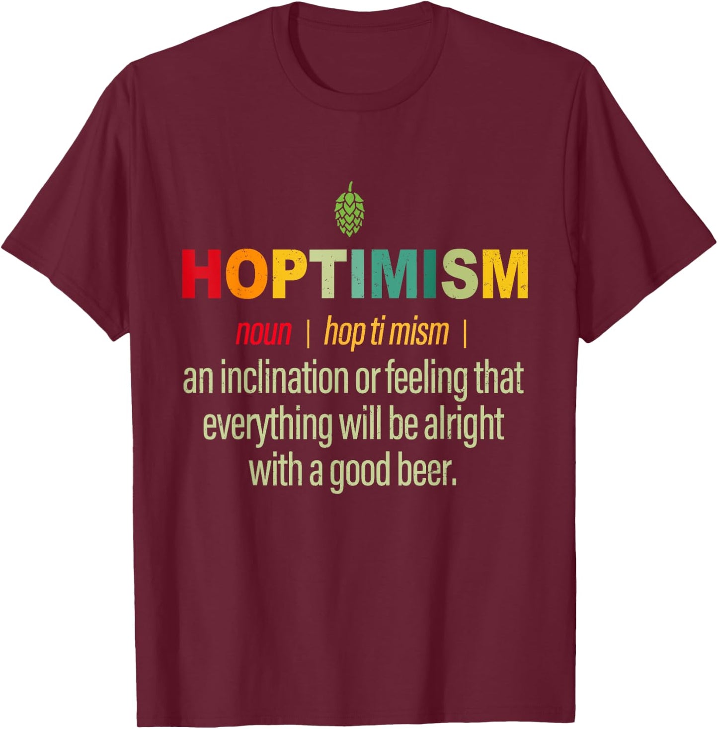 Hoptimism Beer Drinker Definition Shirt, Beer Gift T-Shirt - T-Shirt | Maroon