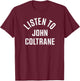 John Coltrane Listen to John Coltrane T-Shirt - T-Shirt | Maroon