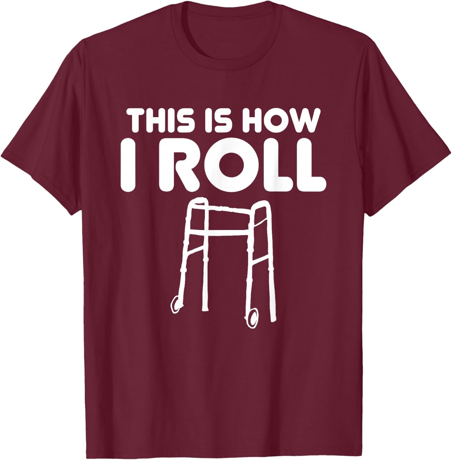 This Is How I Roll Funny Old People Senior Citizen T-Shirt - T-Shirt | Maroon